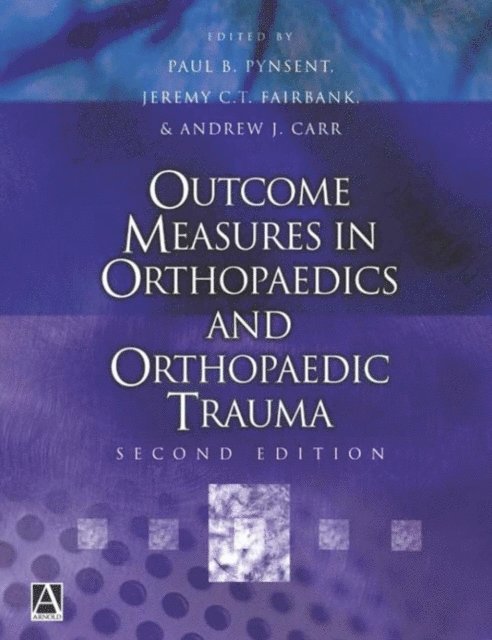 Andrew Carr, Jeremy Fairbank, Paul Pynsent - Outcome Measures in Orthopaedics and Orthopaedic Trauma, 2Ed, E-bok