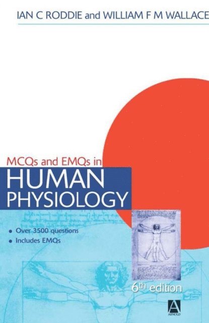William F M Wallace, Ian Roddie - MCQs & EMQs in Human Physiology, 6th edition, E-bok