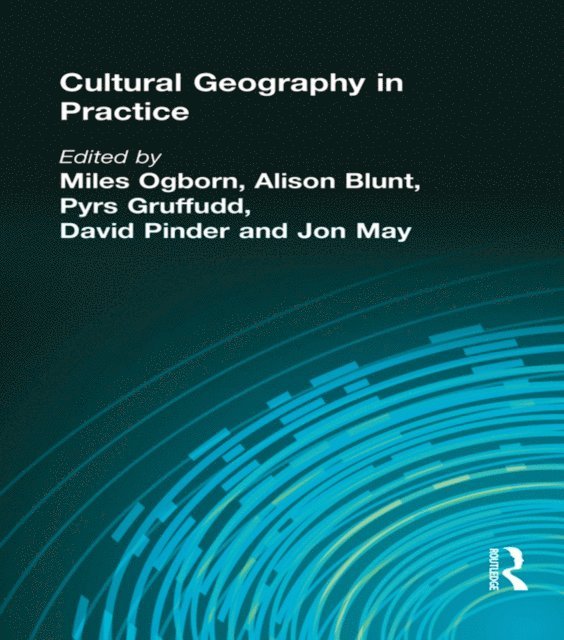 David Pinder, Pyrs Gruffudd, Alison Blunt, Miles Ogborn - CULTURAL GEOGRAPHY IN PRACTICE, E-bok