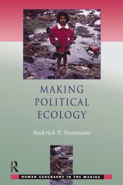 Rod Neumann - Making Political Ecology, E-bok