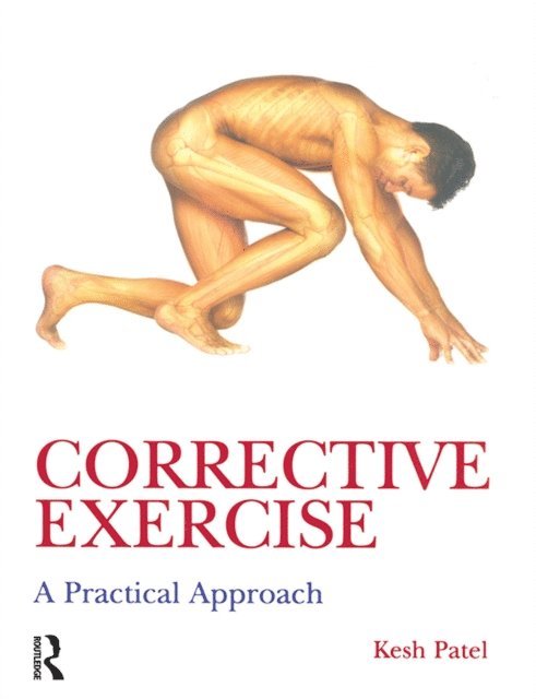 Kesh Patel - Corrective Exercise: A Practical Approach, E-bok