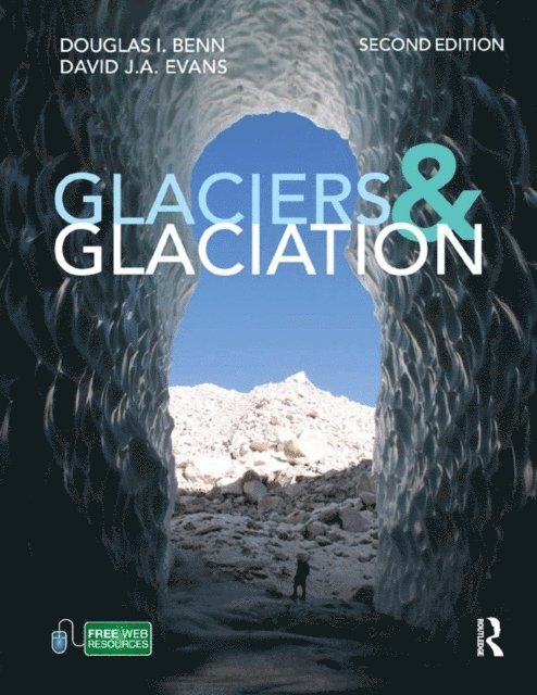 David J A Evans, Douglas Benn - Glaciers and Glaciation, 2nd edition, E-bok