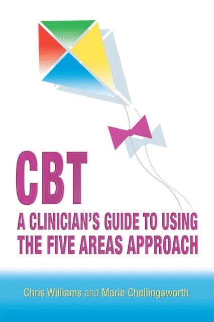 Chris Williams - CBT: A Clinician's Guide to Using the Five Areas Approach, E-bok