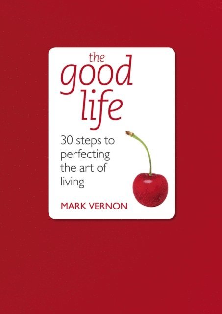 Mark Vernon - Good Life, E-bok