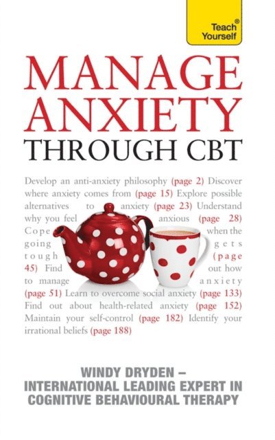 Windy Dryden - Manage Anxiety Through CBT: Teach Yourself, E-bok