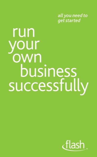 Kevin Duncan - Run Your Own Business Successfully: Flash, E-bok