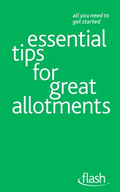 Geoff Stokes - Essential Tips for Great Allotments: Flash, E-bok. Tillgänglighet: Lägg i varukorg