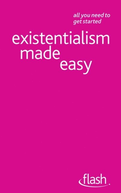 Nigel Rodgers, Mel Thompson - Existentialism Made Easy: Flash, E-bok