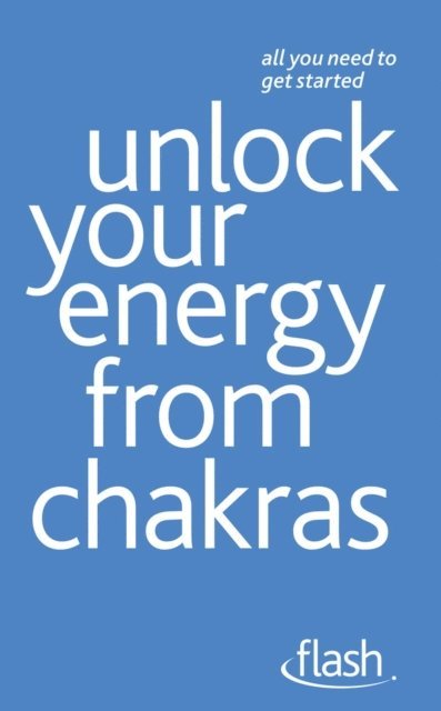Naomi Ozaniec - Unlock Your Energy from Chakras: Flash, E-bok