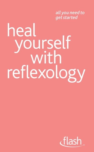 Chris Stormer - Heal Yourself with Reflexology: Flash, E-bok