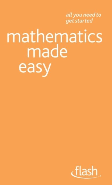 Hugh Neil, Trevor Johnson - Mathematics Made Easy: Flash, E-bok