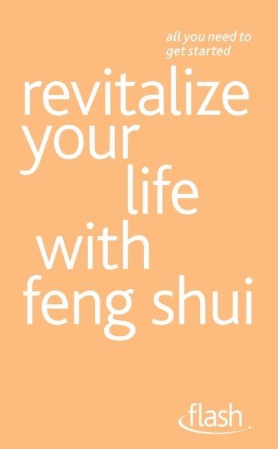 Roni Jay, Richard Craze - Revitalize Your Life with Feng Shui: Flash, E-bok
