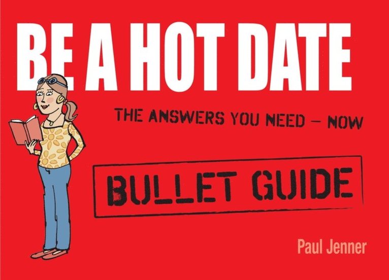 Paul Jenner - Be a Hot Date: Bullet Guides, E-bok