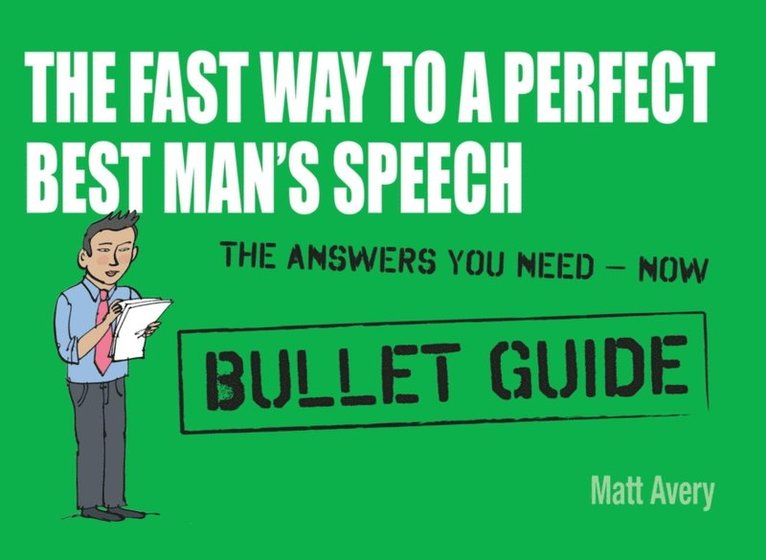 Matt Avery - Fast Way to a Perfect Best Man's Speech: Bullet Guides, E-bok