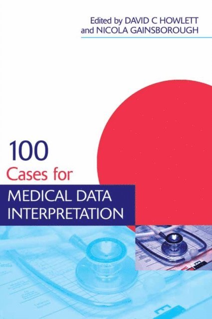 Nicola Gainsborough, David Howlett - 100 Cases for Medical Data Interpretation, E-bok