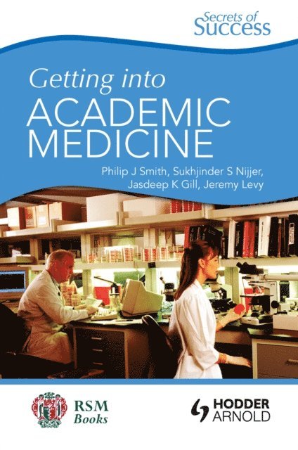 Jeremy Levy, Sukhjinder Nijjer, Jasdeep Gill, Philip Smith - Secrets of Success: Getting into Academic Medicine, E-bok