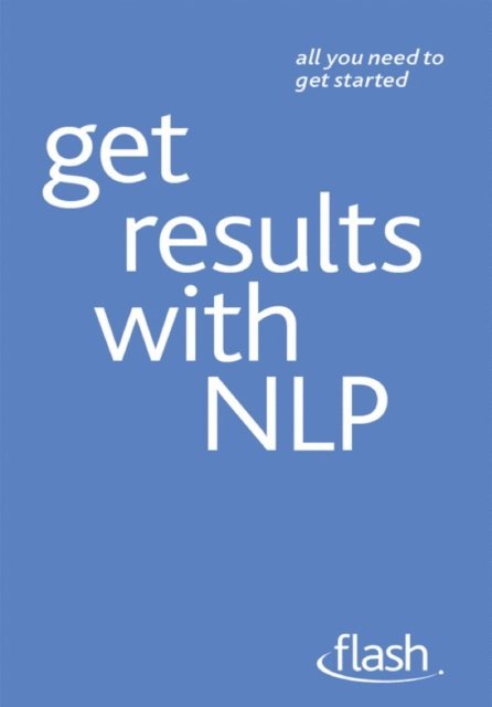 Alice Muir - Get Results with NLP: Flash, E-bok. Tillgänglighet: Lägg i varukorg