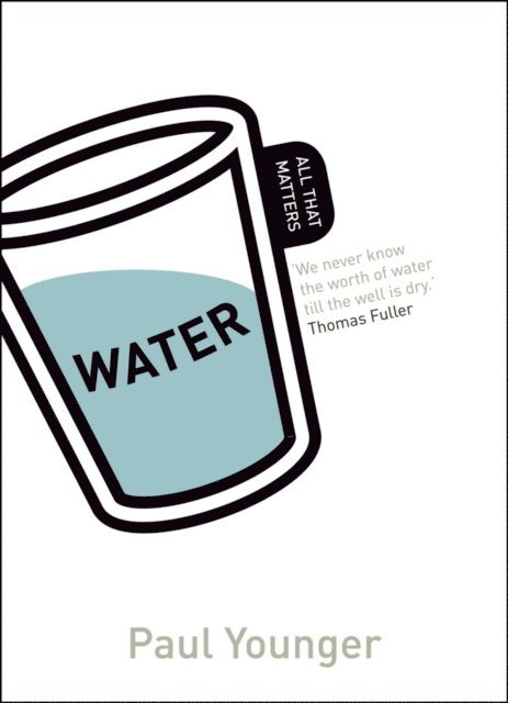 Paul L Younger - Water: All That Matters, E-bok