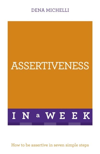 Dena Michelli - Assertiveness In A Week, E-bok