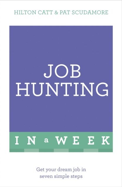 Hilton Catt, Pat Scudamore - Job Hunting In A Week, E-bok