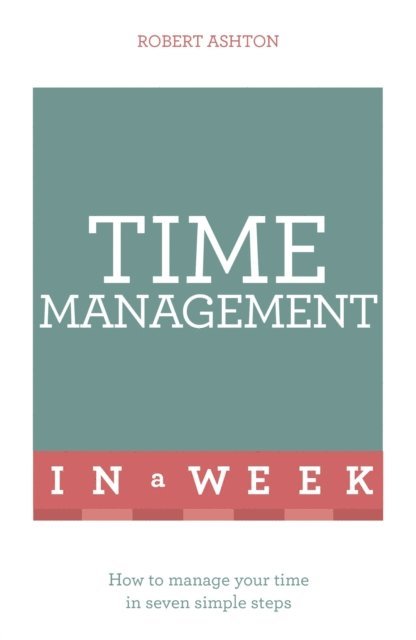 Robert Ashton - Time Management In A Week, E-bok