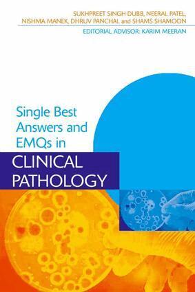 Sukhpreet Dubb, Neeral Patel, Nishma Manek, Dhruv Panchal, Shams Shamoon, Karim Meeran - Single Best Answers and EMQs in Clinical Pathology, E-bok