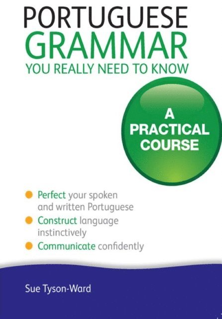 Sue Tyson-Ward - Portuguese Grammar You Really Need To Know: Teach Yourself, E-bok