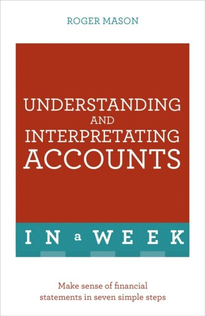 Roger Mason Ltd, Roger Mason - Understanding And Interpreting Accounts In A Week, E-bok