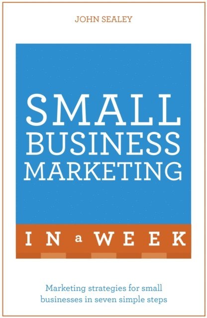 John Sealey - Small Business Marketing In A Week, E-bok