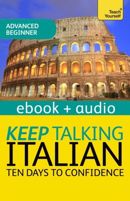 Federica Sturani, Maria Guarnieri - Keep Talking Italian Audio Course - Ten Days to Confidence, E-bok