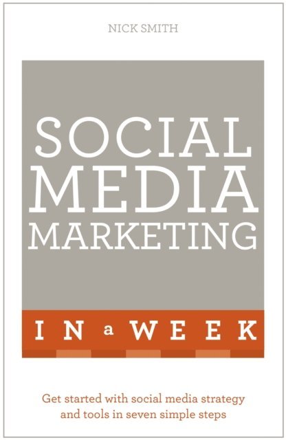 Nick Smith - Social Media Marketing In A Week, E-bok