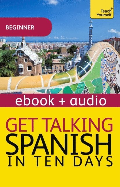 Angela Howkins, Juan Kattan-Ibarra - Get Talking Spanish in Ten Days, E-bok