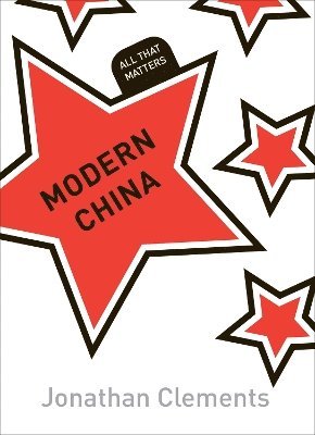 Jonathan Clements - Modern China: All That Matters, Häftad. Tillgänglighet: Tillfälligt slut