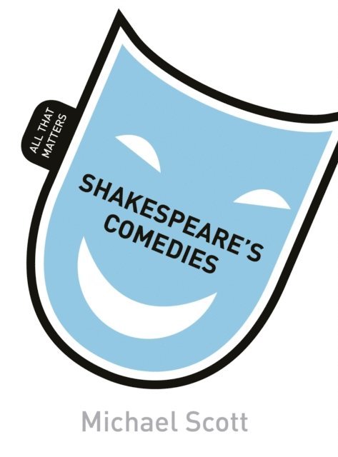 Michael Scott - Shakespeare's Comedies: All That Matters, E-bok