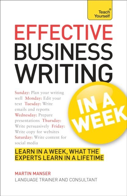 Martin Manser - Effective Business Writing in a Week: Teach Yourself, E-bok