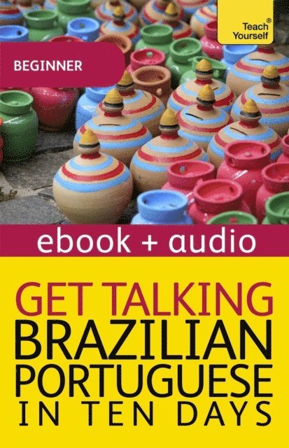 Ethel Pereira De Almeida Rowbotham, E Pereira de Almeida Rowbotham, Sue Tyson-Ward - Get Talking Brazilian Portuguese in Ten Days Beginner Audio Course, E-bok