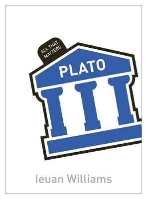 Ieuan Williams - Plato: All That Matters, Häftad. Tillgänglighet: Lägg i varukorg