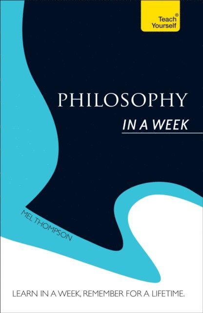 Mel Thompson - Philosophy In a Week: Teach Yourself, E-bok