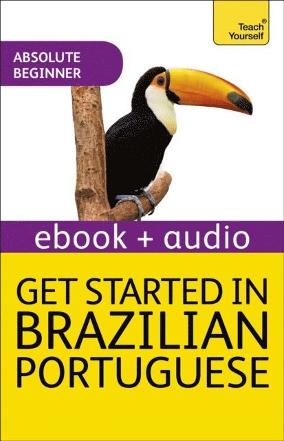 Ethel Pereira De Almeida Rowbotham, E Pereira de Almeida Rowbotham, Sue Tyson-Ward - Get Started in Brazilian Portuguese  Absolute Beginner Course, E-bok