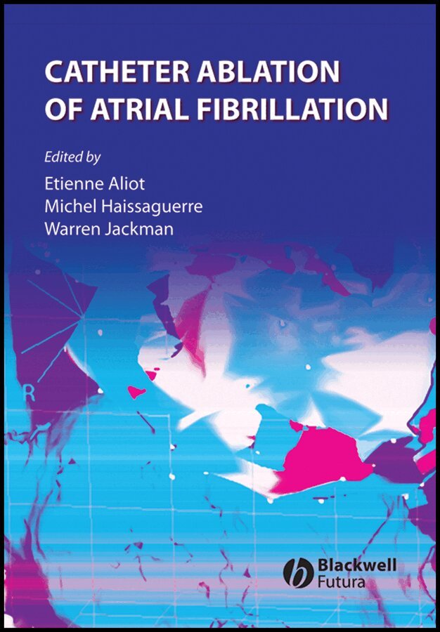 Etienne Aliot, Michel Haissaguerre, Warren Jackman - Catheter Ablation of Atrial Fibrillation. Tillgänglighet: Tillfälligt slut