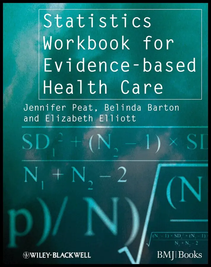 Jennifer Peat, Belinda Barton, Elizabeth Elliott - Statistics Workbook for Evidence–based Healthcare oBook. Tillgänglighet: Tillfälligt slut