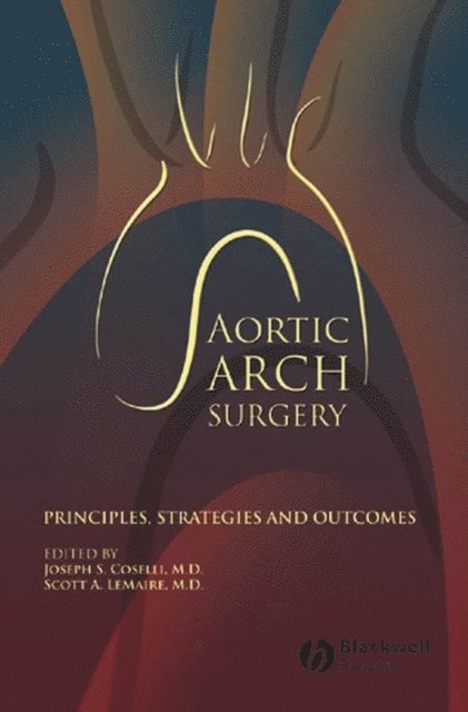 Scott A. LeMaire, Joseph S. Coselli - Aortic Arch Surgery, E-bok