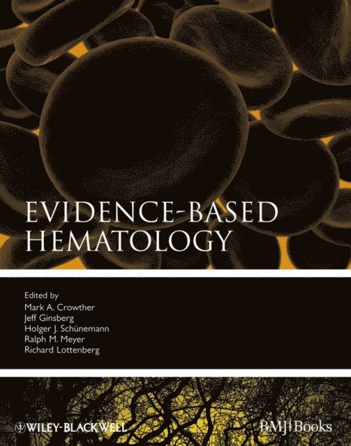 Richard Lottenberg, Ralph M. Meyer, Holger Sch nemann, Jeffrey Ginsberg, Mark A. Crowther - Evidence-Based Hematology, E-bok