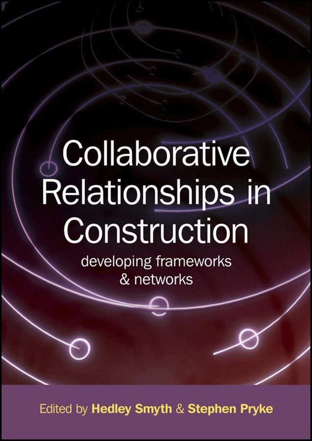 Hedley Smyth, Stephen Pryke - Collaborative Relationships in Construction. Tillgänglighet: Tillfälligt slut