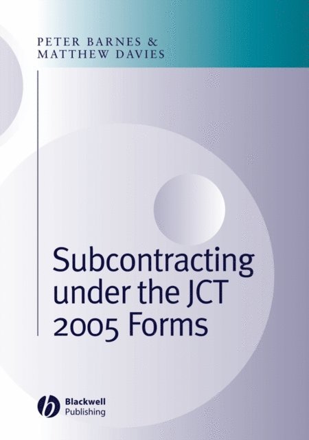 Matthew Davies, Peter Barnes - Subcontracting Under the JCT 2005 Forms, E-bok