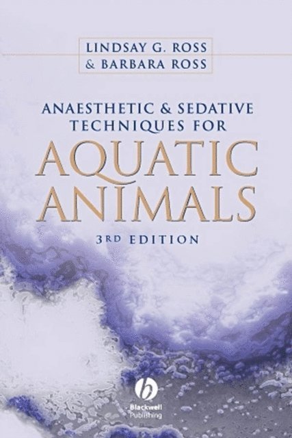 Barbara Ross, Lindsay G. Ross - Anaesthetic and Sedative Techniques for Aquatic Animals, E-bok