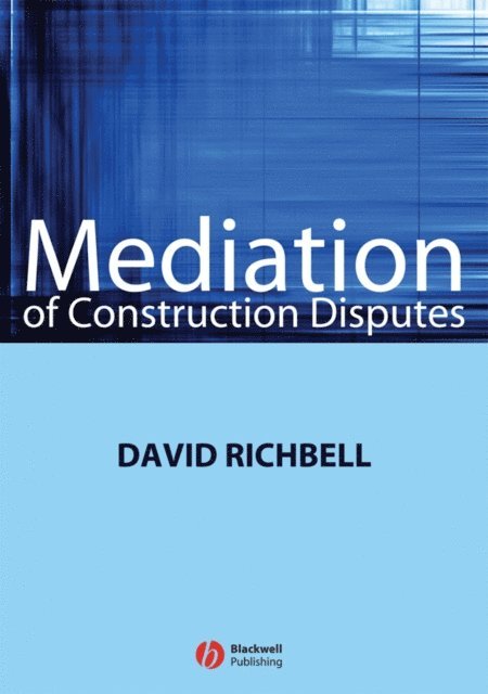 David Richbell - Mediation of Construction Disputes, E-bok