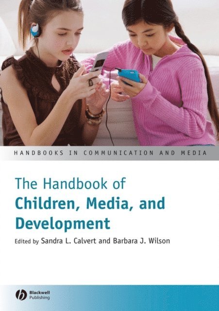 Barbara J. Wilson, Sandra L. Calvert - Handbook of Children, Media, and Development, E-bok
