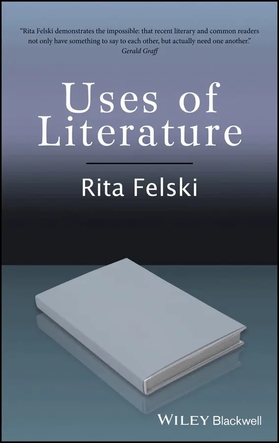 Rita Felski - Uses of Literature. Tillgänglighet: Tillfälligt slut