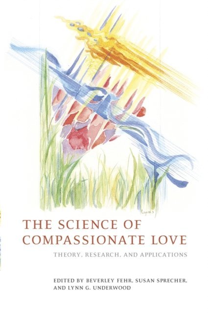 Lynn G. Underwood, Susan Sprecher, Beverley Fehr - Science of Compassionate Love, E-bok